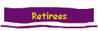 Retirees